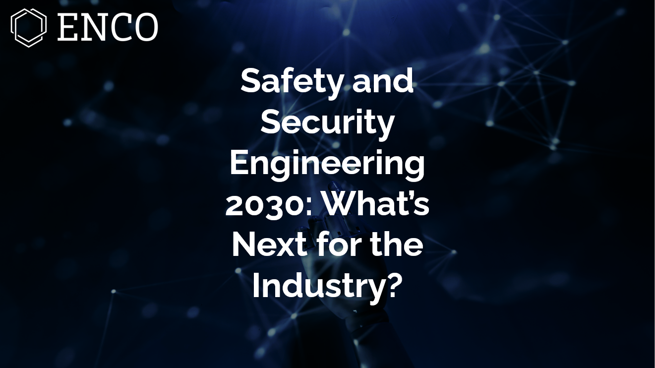 You are currently viewing Safety and Security Engineering 2030: What’s Next for the Industry?